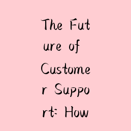 The Future of Customer Support: How AI-Powered Smart Chatbots Are Revolutionizing User Experience