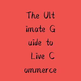 The Ultimate Guide to Live Commerce: How Real-Time Shopping is Revolutionizing E-Commerce